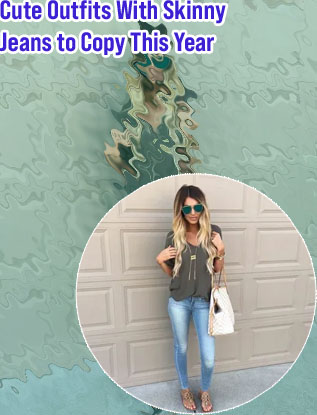 Cute outfits skinny jeans