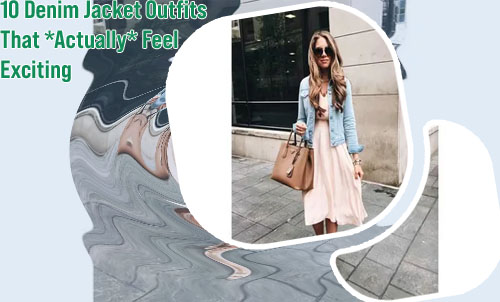 Denim jacket dress outfit